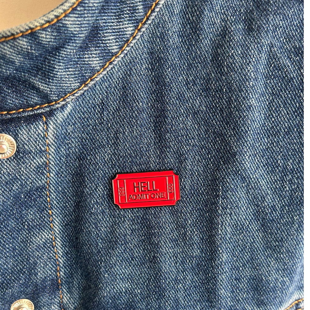 Hell Admit 1 Enamel Pin Badge