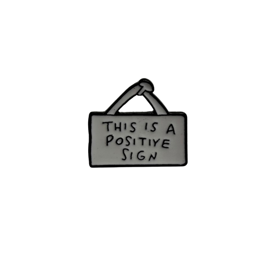 This Is A Positive Enamel Pin Badge