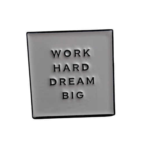 Work Hard Dream Big Enamel Pin Badge