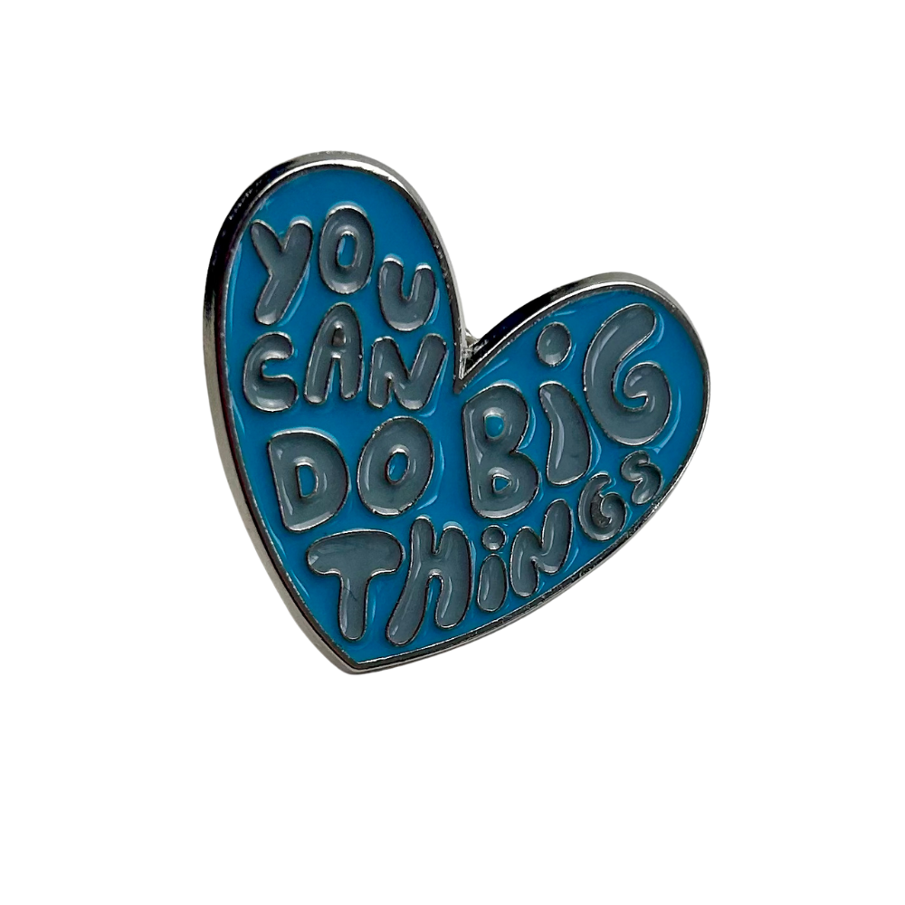 You Can Do Big Things Enamel Pin Badge