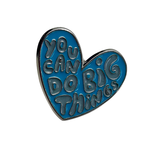 You Can Do Big Things Enamel Pin Badge
